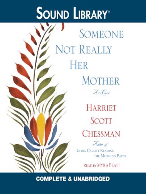 Title details for Someone Not Really Her Mother by Harriet Scott Chessman - Available